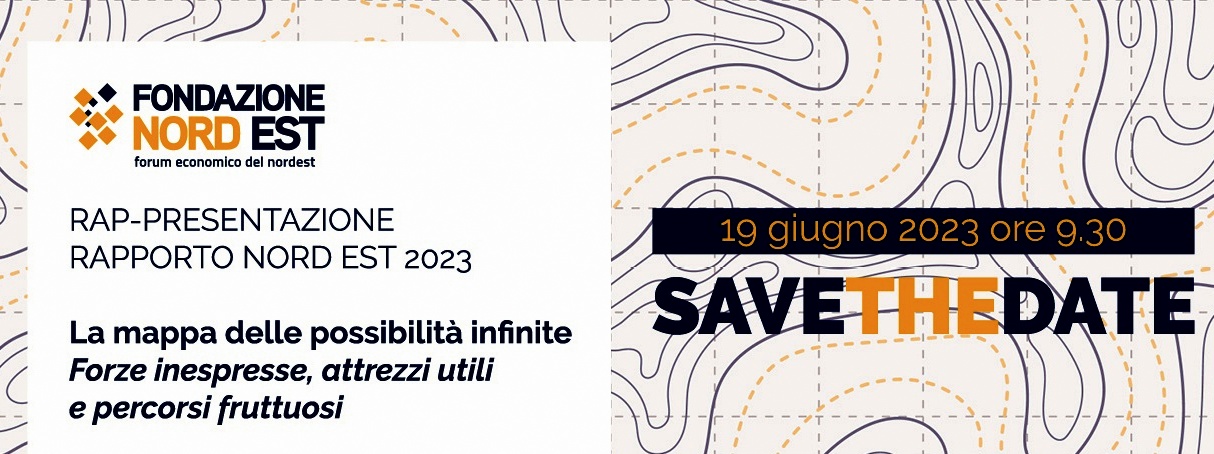 Il Nord Est: “possibilità infinite” ma ancora inespresse. Lunedì a Verona scenari e percorsi del Rapporto 2023