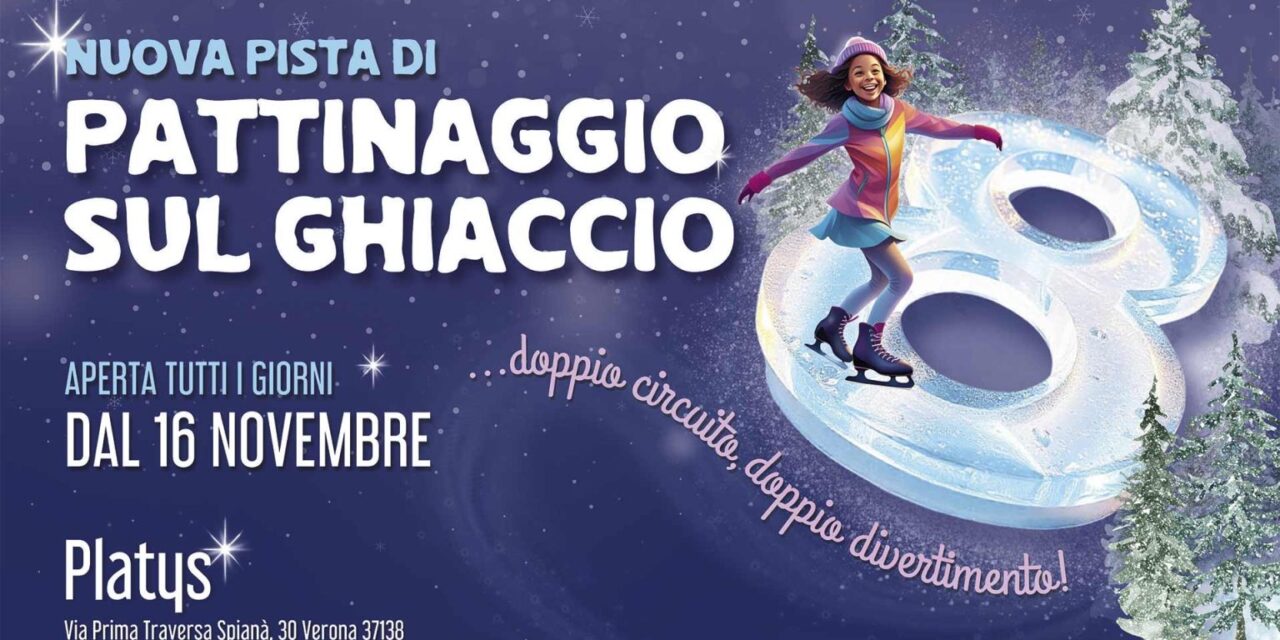 Al Platys di Verona dal 16 novembre si pattina… on ice!